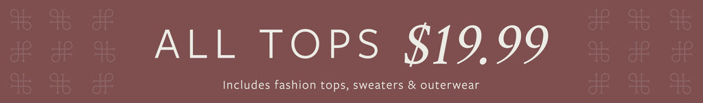 All tops, sweaters & outerwear are $19.99